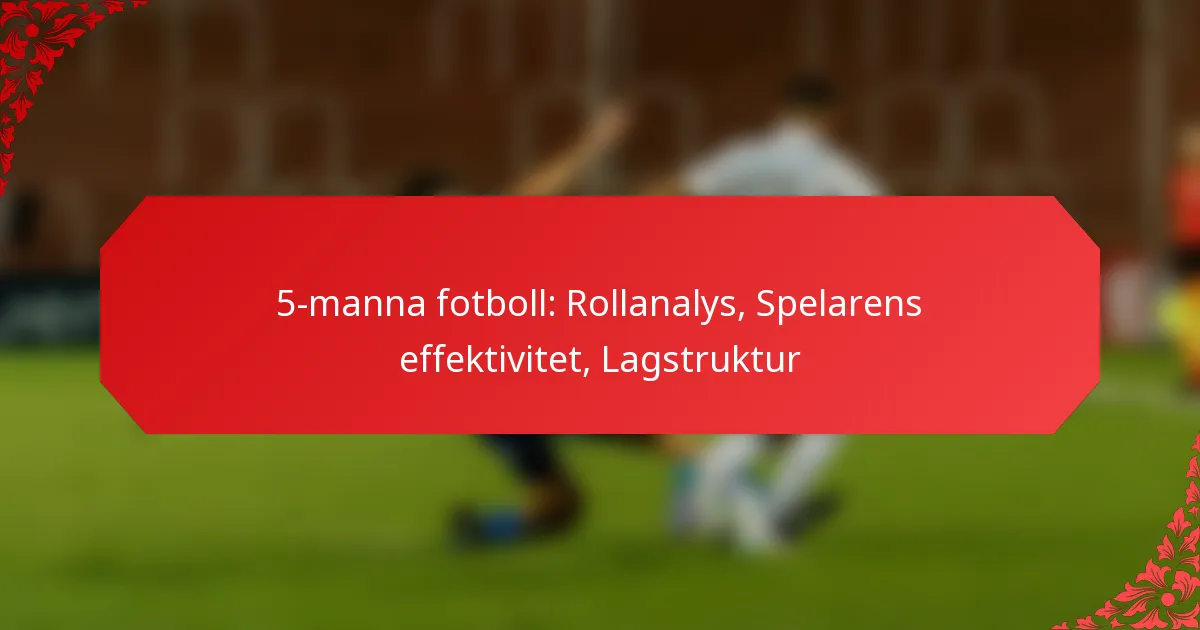 5-manna fotboll: Rollanalys, Spelarens effektivitet, Lagstruktur