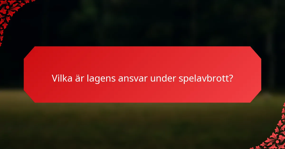 Vilka är lagens ansvar under spelavbrott?