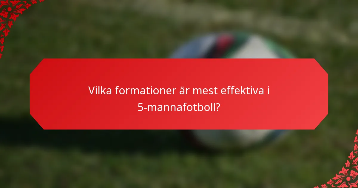 Vilka formationer är mest effektiva i 5-mannafotboll?
