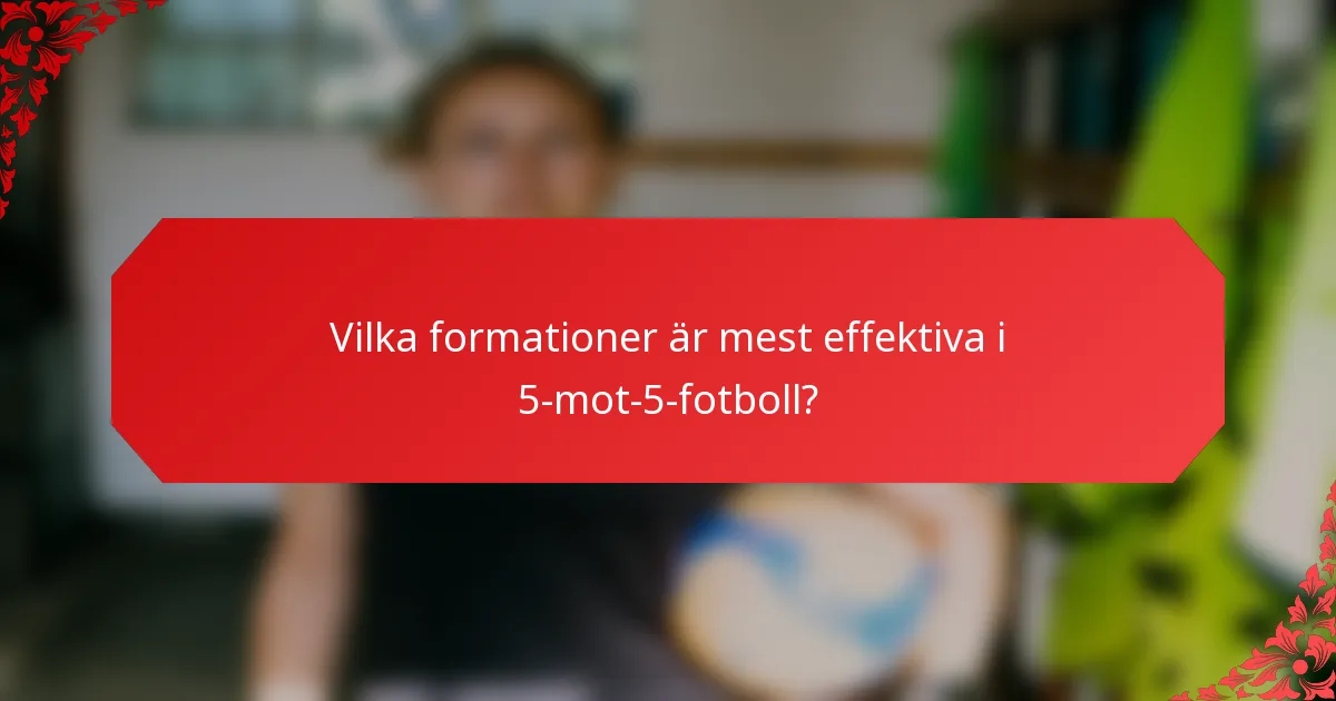 Vilka formationer är mest effektiva i 5-mot-5-fotboll?